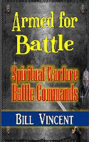 Armed for Battle de Bill Vincent