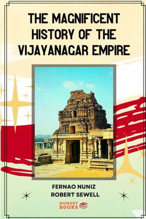 The Magnificent History of the Vijayanagar Empire de Robert Sewell