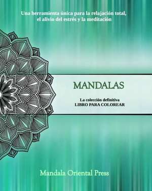 Mandalas - La colección definitiva | Libro de colorear para niños y adultos | Más de 45 diseños increíbles de Mandala Oriental Press