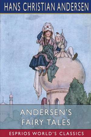 Andersen's Fairy Tales (Esprios Classics) de Hans Christian Andersen