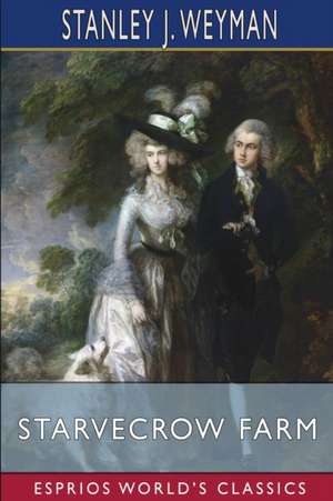 Starvecrow Farm (Esprios Classics) de Stanley J. Weyman
