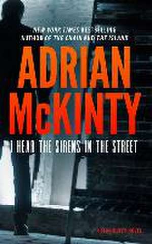 I Hear the Sirens in the Street: A Detective Sean Duffy Novel de Adrian McKinty