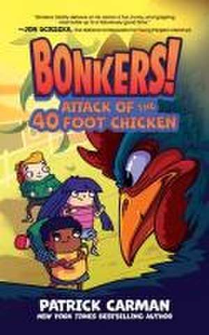 Attack of the Forty-Foot Chicken de Patrick Carman