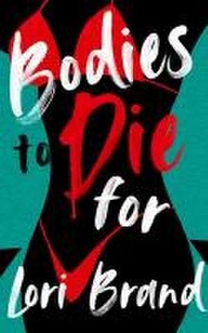 Bodies to Die for de Lori Brand