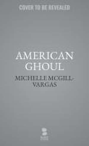 American Ghoul de Michelle McGill-Vargas