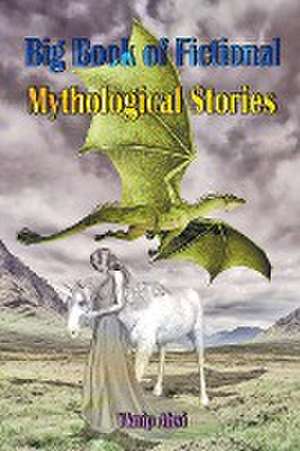 Big Book of Fictional Mythological Stories de Yknip Ahsi