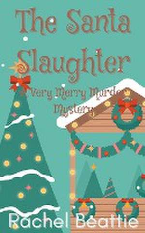 The Santa Slaughter de Rachel Beattie