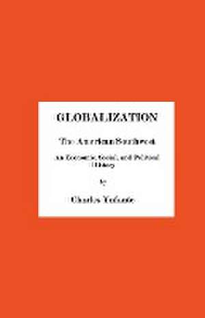 Globalization and the American Southwest de Charles Ynfante