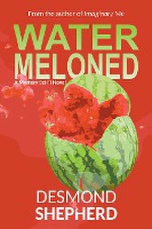 Watermeloned de Desmond Shepherd