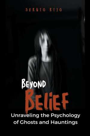 Beyond Belief de Sergio Rijo