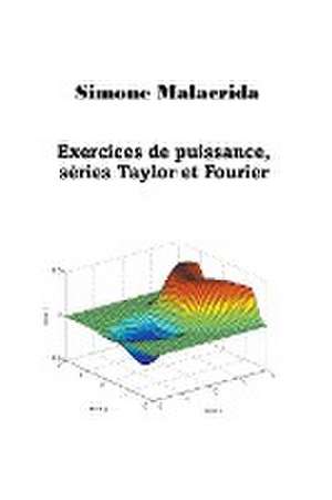 Exercices de puissance, séries Taylor et Fourier de Simone Malacrida