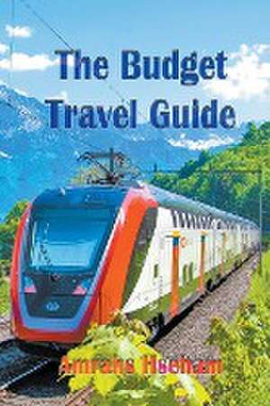 The Budget Travel Guide de Amrahs Hseham