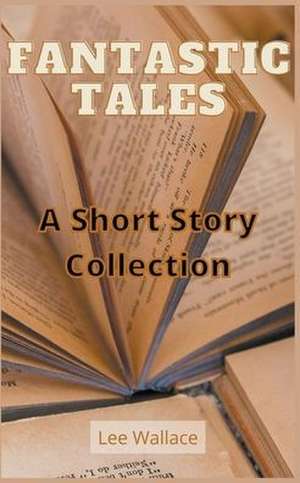 Fantastic Tales de Lee Wallace