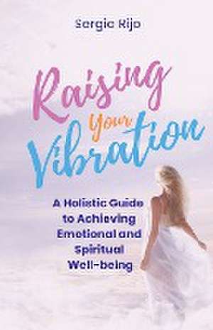 Raising Your Vibration de Sergio Rijo