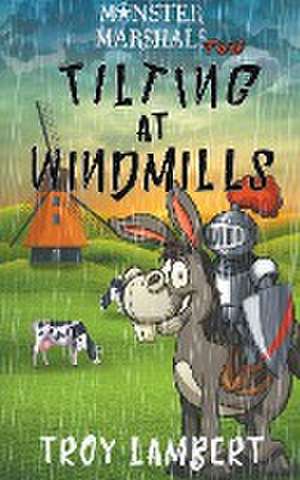 Tilting at Windmills de Troy Lambert