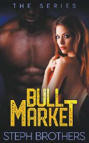 Bull Market - The Series de Steph Brothers