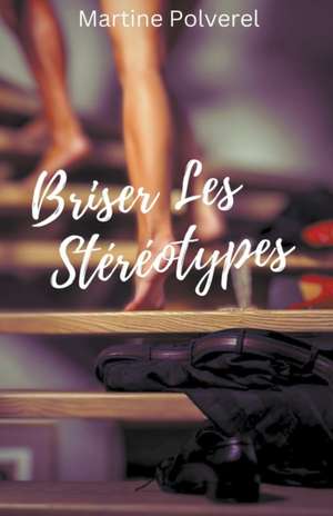 Briser Les Stéréotypes de Martine Polverel