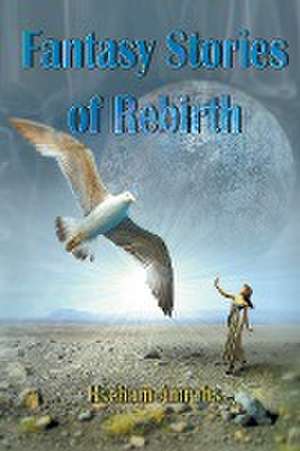 Fantasy Stories of Rebirth de Hseham Amrahs