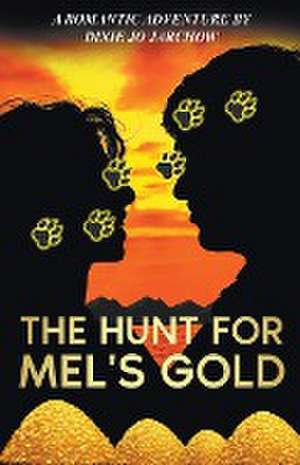 The Hunt for Mel's Gold de Dixie Jo Jarchow