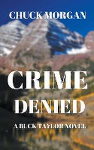 Crime Denied de Chuck Morgan