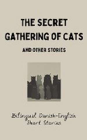 The Secret Gathering of Cats and Other Stories de Coledown Bilingual Books