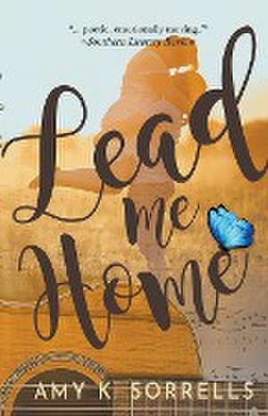 Lead Me Home de Amy K. Sorrells