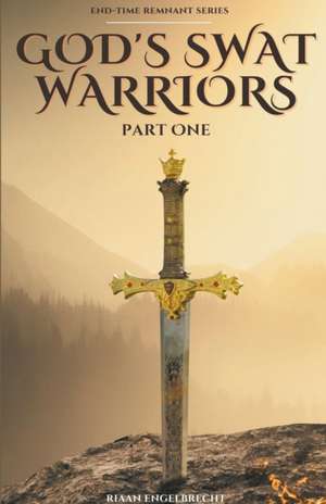 God's SWAT Warriors Part One de Riaan Engelbrecht