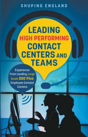 Leading High Performing Contact Centers and Teams de Shuping England