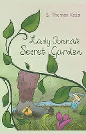 Lady Anna's Secret Garden de S. Thomas Kaza