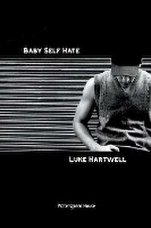 Baby Self Hate de Luke Hartwell