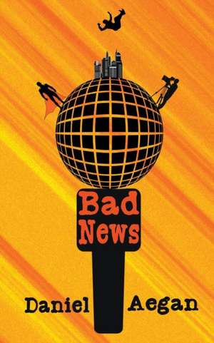 Bad News de Daniel Aegan