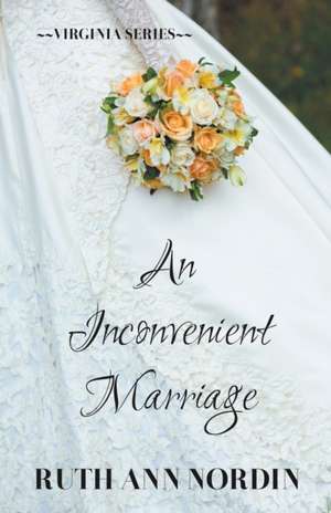 An Inconvenient Marriage de Ruth Ann Nordin