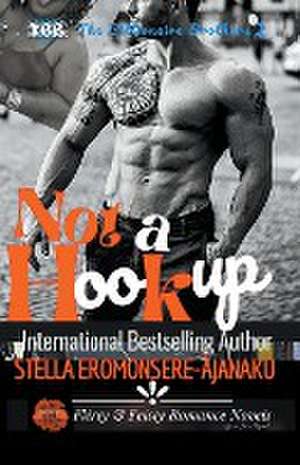 Not a Hookup ~ A BWWM Sweet & Steamy Romance de Stella Eromonsere-Ajanaku