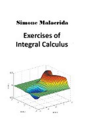 Exercises of Integral Calculus de Simone Malacrida