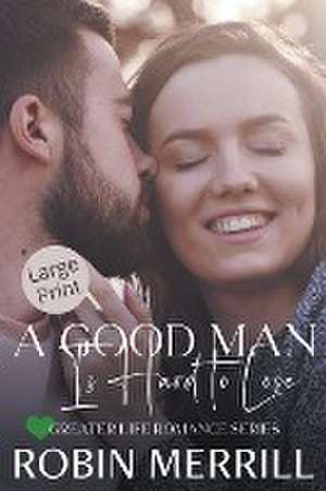 A Good Man Is Hard to Lose de Robin Merrill