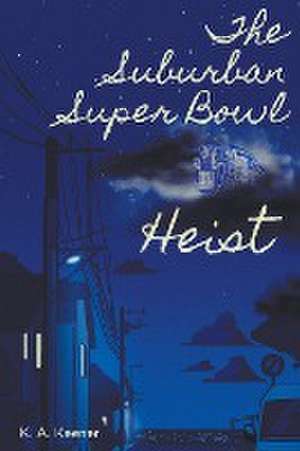 The Suburban Super Bowl Heist de K. A. Keener