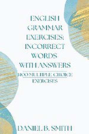 English Grammar Exercises de Daniel B. Smith