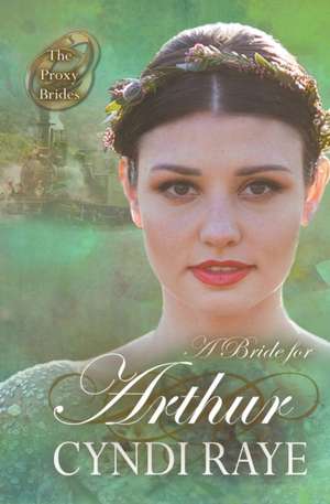 A Bride for Arthur de Cyndi Raye