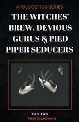 The Witches' Brew, Devious Gurus & Pied Piper Seducers Part 2 de Riaan Engelbrecht