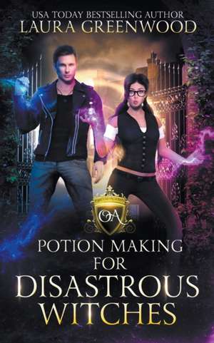 Potion Making For Disastrous Witches de Laura Greenwood