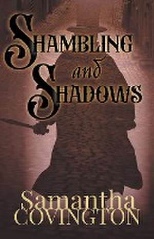 Shambling and Shadows de Samantha Covington