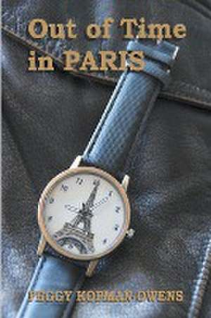 Out of Time in Paris de Peggy Kopman-Owens