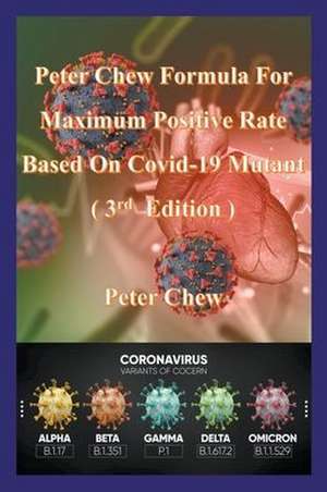 Peter Chew Formula For Maximum Positive Rate Based On Covid-19 Mutant (3rd Edition) de Peter Chew