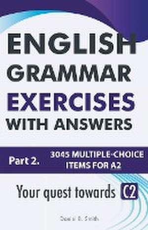 English Grammar Exercises With Answers Part 2 de Daniel B. Smith