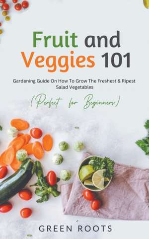 Fruit and Veggies 101 - Salad Vegetables de Green Roots