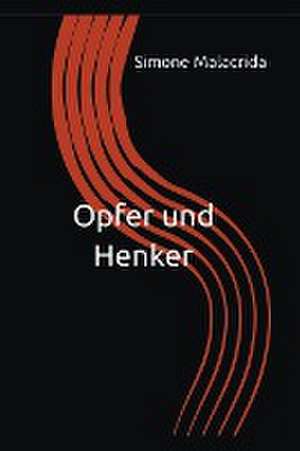 Malacrida, S: Opfer und Henker