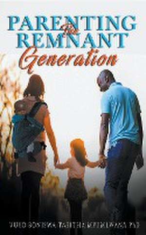 Parenting the Remnant Generation de Vuyo Mpumlwana