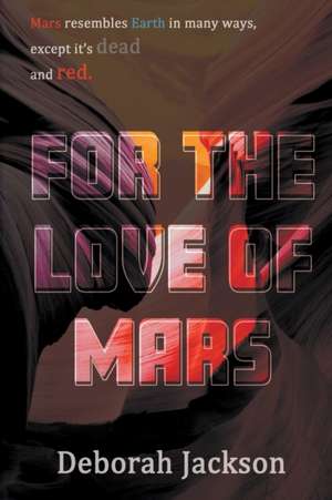 For the Love of Mars de Deborah Jackson