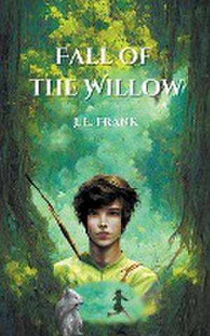 Fall of the Willow de J E Frank