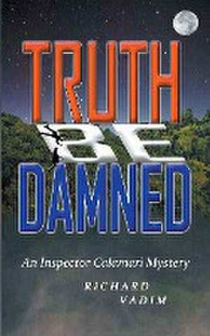 Truth Be Damned de Richard Vadim